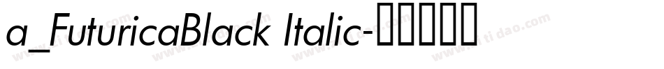 a_FuturicaBlack Italic字体转换